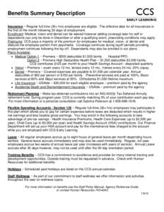 Benefits Summary Description  CCS EARLY LEARNING  Insurance ~ Regular full time (30+ hrs) employees are eligible. The effective date for all insurances is