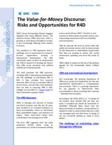 Partnership Practices – #3b  The Value-for-Money Discourse: Risks and Opportunities for R4D IDRC’s Donor Partnerships Division engages regularly with many different donors. The