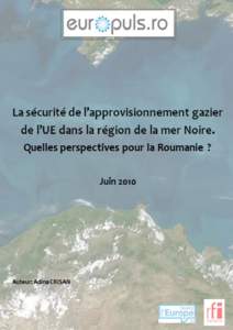 2010 est une année cruciale à la fois pour le développement de la région de la mer Noire en tant que hub énergétique et pour les chances de la Roumanie et de l’Union européenne d’assurer de manière durable l