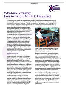 APPLICATION NOTE  Video Game Technology: From Recreational Activity to Clinical Tool The popularity of video, computer and virtual reality games continues to grow, and systems like the Nintendo Wii Sports are rapidly mak