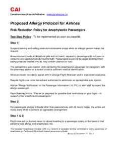 CAI Canadian Anaphylaxis Initiative www.cai-allergies.ca Proposed Allergy Protocol for Airlines Risk Reduction Policy for Anaphylactic Passengers Two Step Policy - To be implemented as soon as possible.