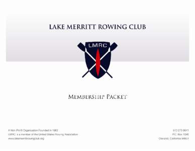 Checklist LMRC is open to all rowers. We also offer lessons to anyone who would like to learn to row. Please check the website for upcoming classes. In order to be sure your application is complete and can be processed,