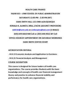 HEALTH	
  CARE	
  FINANCE	
   PADM	
  563	
  –	
  UNM	
  SCHOOL	
  OF	
  PUBLIC	
  ADMINISTRATION	
   SATURDAYS	
  12:00	
  PM	
  -­‐	
  2:30	
  PM	
  (MT)	
   DANE	
  SMITH	
  HALL	
  132	
  U