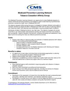 Medicaid Prevention Learning Network Tobacco Cessation Affinity Group The Medicaid Prevention Learning Network is an opportunity for state Medicaid programs to receive enhanced technical assistance and engage in state-to