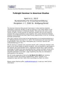 Fulbright Seminar in American Studies April 9-11, 2015 Bundesinstitut für Erwachsenenbildung Bürglstein 1-7, 5360 St. Wolfgang/Strobl The Austrian-American Educational Commission invites Austrian students interested in