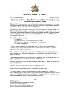 LEGISLATIVE ASSEMBLY OF ALBERTA For Immediate Release January 18, 2016  Albertans Have a Chance to Shape Their Province: All-Party Committee Seeks Input