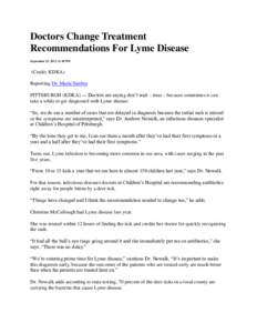 Doctors Change Treatment Recommendations For Lyme Disease September 25, [removed]:45 PM (Credit: KDKA) Reporting Dr. Maria Simbra