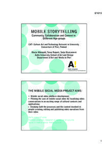 [removed]MOBILE STORYTELLING Community, Collaboration and Context in Different Age-groups CAT- Culture Art and Technology Network in University