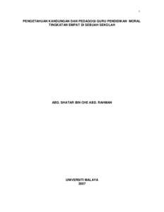 1  PENGETAHUAN KANDUNGAN DAN PEDAGOGI GURU PENDIDIKAN MORAL TINGKATAN EMPAT DI SEBUAH SEKOLAH  ABD. SHATAR BIN CHE ABD. RAHMAN