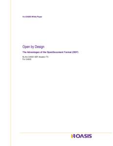 An OASIS White Paper  Open by Design The Advantages of the OpenDocument Format (ODF) By the OASIS ODF Adoption TC For OASIS