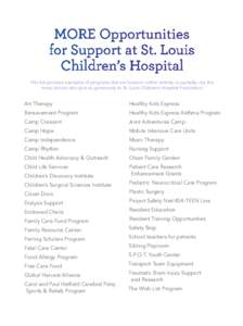 This list provides examples of programs that are funded—either entirely or partially—by the many donors who give so generously to St. Louis Children’s Hospital Foundation. Art Therapy  Healthy Kids Express