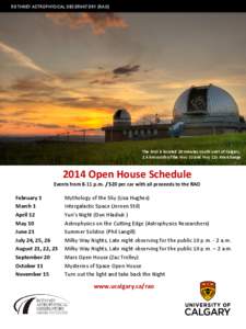 ROTHNEY ASTROPHYSICAL OBSERVATORY (RAO)  The RAO is located 20 minutes south west of Calgary, 2.4 km south of the Hwy 22 and Hwy 22x interchange[removed]Open House Schedule