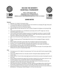 2013 BIG TEN WOMEN’S BASKETBALL TOURNAMENT Game 5 • Friday, March 8, 2013 Sears Centre Arena • Hoffman Estates, Ill. #2 NEBRASKA[removed]), #7 IOWA[removed]NEBRASKA advances to play PURDUE/WISCONSIN winner at 4 