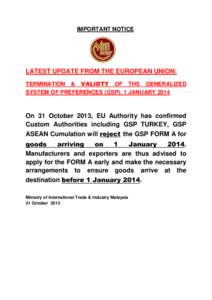 IMPORTANT NOTICE  LATEST UPDATE FROM THE EUROPEAN UNION: TERMINATION & VALIDTY OF THE GENERALIZED SYSTEM OF PREFERENCES (GSP), 1 JANUARY 2014