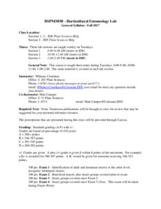 BSPM303B - Horticultural Entomology Lab General Syllabus - Fall 2017 Class Location: Sections 1, 2 – E08 Plant Sciences Bldg Section 3 – E05 Plant Sciences Bldg Times: Three lab sections are taught weekly on Tuesdays