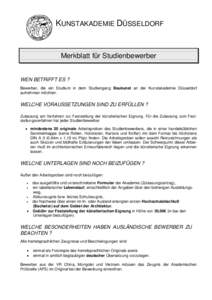 KUNSTAKADEMIE DÜSSELDORF  Merkblatt für Studienbewerber WEN BETRIFFT ES ? Bewerber, die ein Studium in dem Studiengang Baukunst an der Kunstakademie Düsseldorf