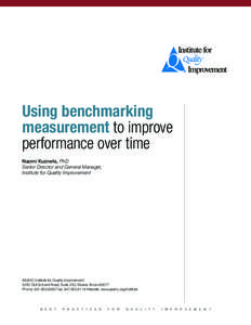Using benchmarking measurement to improve performance over time Naomi Kuznets, PhD Senior Director and General Manager, Institute for Quality Improvement