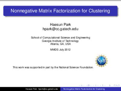 Nonnegative Matrix Factorization for Clustering Haesun Park  School of Computational Science and Engineering Georgia Institute of Technology Atlanta, GA, USA