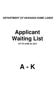 DEPARTMENT OF HAWAIIAN HOME LANDS  Applicant Waiting List UP TO JUNE 30, 2013