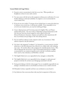 General Media Lab Usage Policies 1) Excessive noise is not permitted in the Lab at any time. When possible, use headphones to listen to your audio content. 2) You may come to the lab and use the equipment without prior n