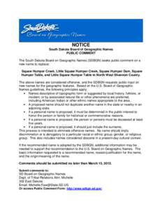 NOTICE South Dakota Board of Geographic Names PUBLIC COMMENT The South Dakota Board on Geographic Names (SDBGN) seeks public comment on a new name to replace: Squaw Humper Creek, Little Squaw Humper Creek, Squaw Humper D
