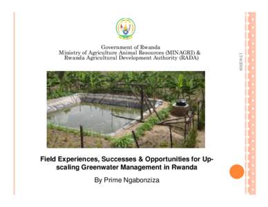 Field Experiences, Successes & Opportunities for Upscaling Greenwater Management in Rwanda By Prime Ngabonziza[removed]Government of Rwanda