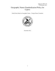 Approved: FNC[removed]December 2012 Geographic Names Standardization Policy for Cyprus United States Board on Geographic Names – Foreign Names Committee