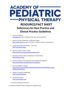 RESOURCE/FACT SHEET References for Best Practice and Clinical Practice Guidelines 1. Journal of Pediatrics www.jpeds.com (go to “collections” for best practice guidelines) 2. American Society of Metabolic and Bariatr