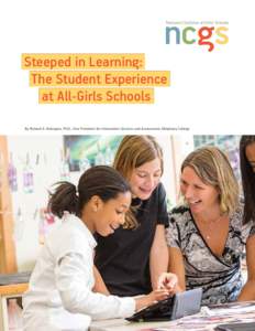 Steeped in Learning: The Student Experience at All-Girls Schools By Richard A. Holmgren, Ph.D., Vice President for Information Services and Assessment, Allegheny College  Steeped in Learning: