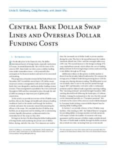 Linda S. Goldberg, Craig Kennedy, and Jason Miu  Central Bank Dollar Swap Lines and Overseas Dollar Funding Costs 1. Introduction