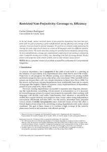 Restricted Non-Projectivity: Coverage vs. Efficiency Carlos Gómez-Rodríguez∗ Universidade da Coruña, Spain In the last decade, various restricted classes of non-projective dependency trees have been proposed with th