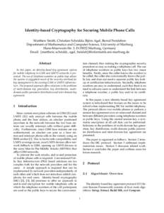 Identity-based Cryptography for Securing Mobile Phone Calls ¨ Agel, Bernd Freisleben Matthew Smith, Christian Schridde, Bjorn Department of Mathematics and Computer Science, University of Marburg Hans-Meerwein-Str. 3, D