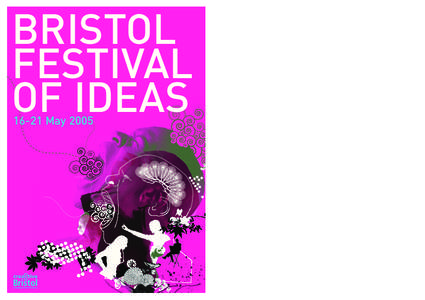 BRISTOL FESTIVAL OF IDEAS[removed]May 2005  Bristol is a city of good ideas. Whether it