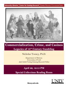    Commercialization, Crime, and Casinos Legacies of 18th Century Gambling Nicholas Tosney, Ph.D. Department of History