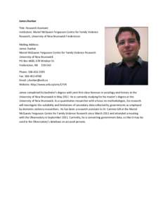 James Dunbar Title: Research Assistant Institution: Muriel McQueen Fergusson Centre for Family Violence Research, University of New Brunswick Fredericton Mailing Address: James Dunbar