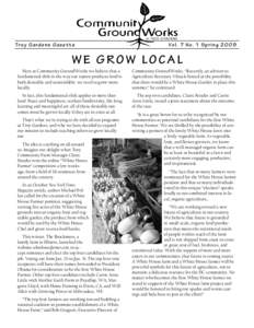Tro y Ga rde ns Gaze tte  Vo l. 7 No. 1 Sp r i n g[removed]WE GROW LOCAL Here at Community GroundWorks we believe that a
