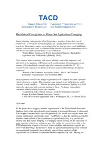 Multilateral Disciplines to Phase Out Agriculture Dumping Export dumping – the practice of selling products at prices below their cost of production – is one of the most damaging of all current distortions in world t