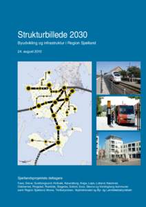 Strukturbillede 2030 Byudvikling og infrastruktur i Region Sjælland 24. august 2010 Sjællandsprojektets deltagere Faxe, Greve, Guldborgsund, Holbæk, Kalundborg, Køge, Lejre, Lolland, Næstved,