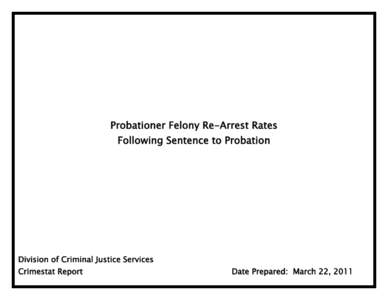 Probationer Felony Re-Arrest Rates Following Sentence to Probation Division of Criminal Justice Services Crimestat Report