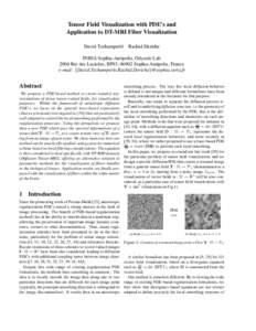 Tensor Field Visualization with PDE’s and Application to DT-MRI Fiber Visualization David Tschumperl´e Rachid Deriche INRIA Sophia-Antipolis, Odyss´ee Lab 2004 Rte des Lucioles, BP93, 06902 Sophia-Antipolis, France e