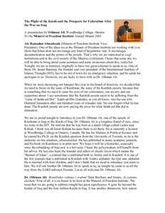 The Plight of the Kurds and the Prospects for Federalism After the War on Iraq A presentation by Othman Ali, Woodbridge College, Ontario To the Minaret of Freedom Institute Annual Dinner 2003 Aly Ramadan Abuzakouk (Minar