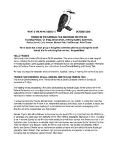 WHAT’S THE NEWS? ISSUE 13  OCTOBER 2005 FRIENDS OF THE NATIONAL FILM AND SOUND ARCHIVE INC Founding Patrons: Gil Brealy, Bryan Brown, Anthony Buckley, Scott Hicks,