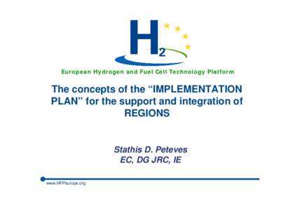 European Hydrogen and Fuel Cell Technology Platform  The concepts of the “IMPLEMENTATION PLAN” for the support and integration of REGIONS