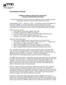 FOR IMMEDIATE RELEASE Healthcare Billing & Management Association Announces 2010 Board of Directors President Scott Everson joins new executive leadership to drive strategy and build stakeholder relations for the non-pro