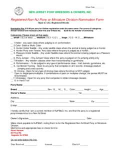 Show Year_________  NEW JERSEY PONY BREEDERS & OWNERS, INC. Registered Non-NJ Pony or Miniature Division Nomination Form Open to ALL Registered Breeds