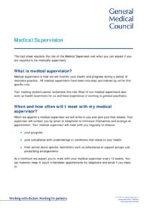 Medical Supervision This fact sheet explains the role of the Medical Supervisor and what you can expect if you are required to be medically supervised. What is medical supervision? Medical supervision is how we will moni