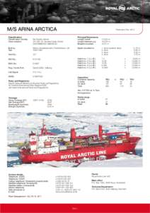 M/S Arina arctica Classification: Classification Society: Class notation:  Det Norske Veritas