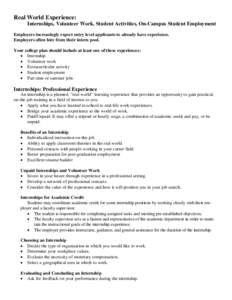 Real World Experience: Internships, Volunteer Work, Student Activities, On-Campus Student Employment Employers increasingly expect entry level applicants to already have experience. Employers often hire from their intern