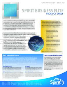 SPIRIT BUSINESS ELITE PRODUCT SHEET Spirit Communications has expanded the reach of our MPLS network and can now offer high-speed Ethernet services to businesses in South Carolina with a cost-effective way to