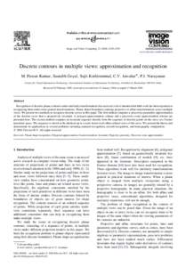 Image and Vision Computing–1239 www.elsevier.com/locate/imavis Discrete contours in multiple views: approximation and recognition M. Pawan Kumar, Saurabh Goyal, Sujit Kuthirummal, C.V. Jawahar*, P.J. Nar